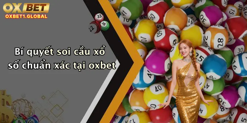 Bí quyết soi cầu xổ số chuẩn xác tại oxbet