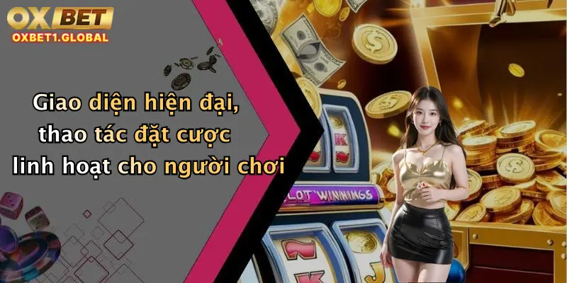 Blackjack Oxbet: Thỏa Mãn Đam Mê, Săn Thưởng Cực Đã Ngay Tại Nhà Cái Hot 2 Giao diện hiện đại, thao tác đặt cược linh hoạt cho người chơi