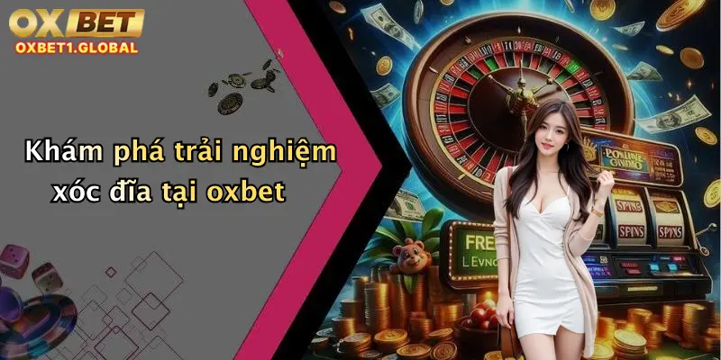 Xóc Đĩa: Trải Nghiệm Cược Đỉnh Cao Tại Oxbet Với Ưu Đãi Hấp Dẫn 1 Khám phá trải nghiệm xóc đĩa tại oxbet