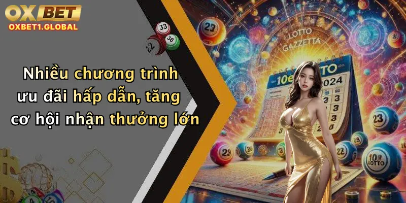 Nhiều chương trình ưu đãi hấp dẫn, tăng cơ hội nhận thưởng lớn